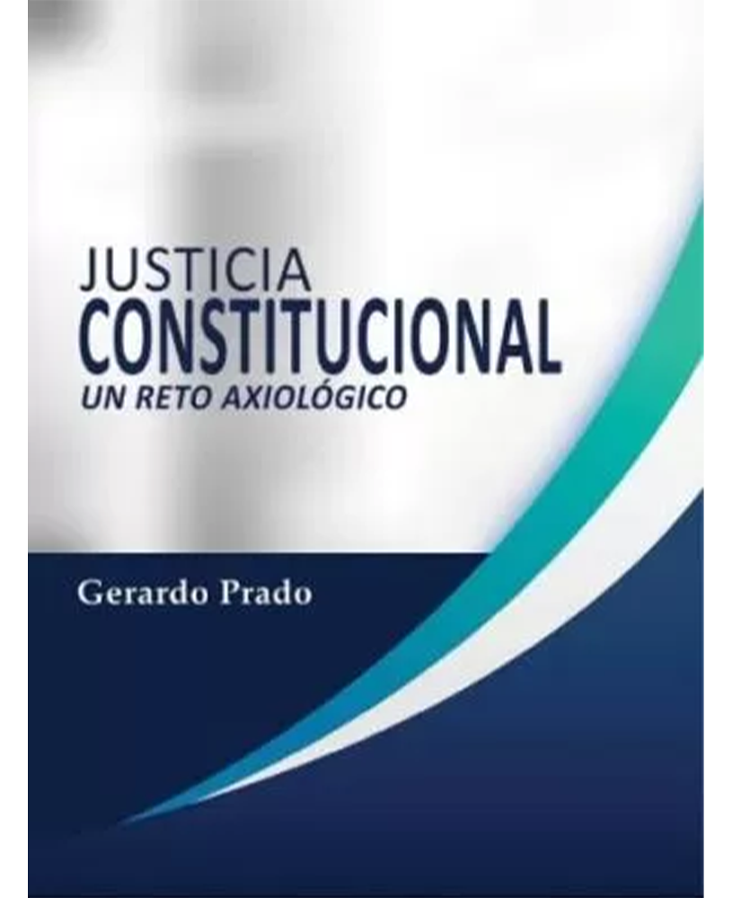 Justicia Constitucional - Un reto axiológico